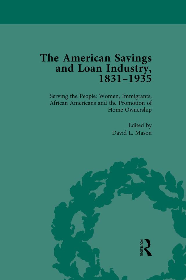 The American Savings and Loan Industry, 1831-1935 Vol 4 by David L Mason