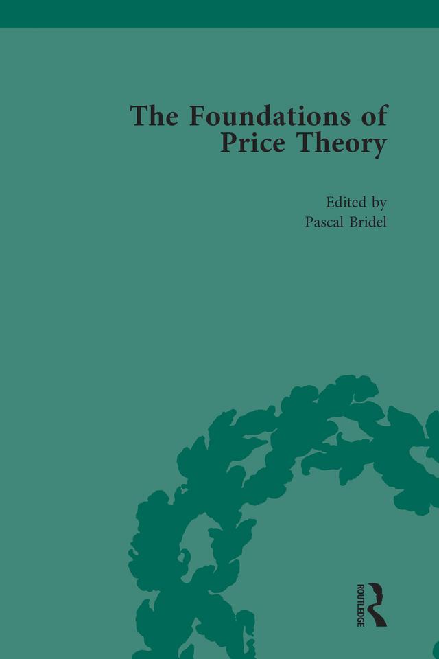 The Foundations of Price Theory Vol 6 by Pascal Bridel