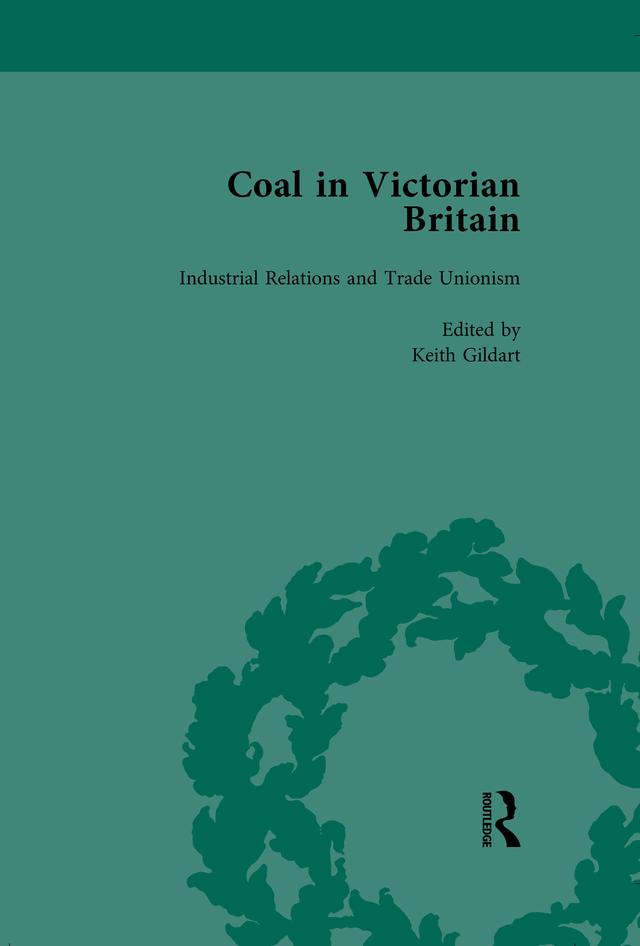 Coal in Victorian Britain, Part II, Volume 6 by James Jaffe, John Benson, Keith Gildart