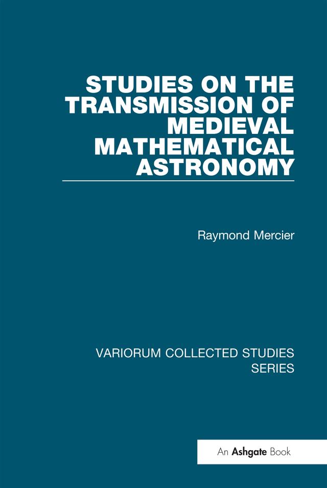 Studies on the Transmission of Medieval Mathematical Astronomy by Raymond Mercier