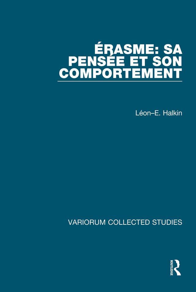 Éasme: Sa penséet son comportement by Léon–E. Halkin