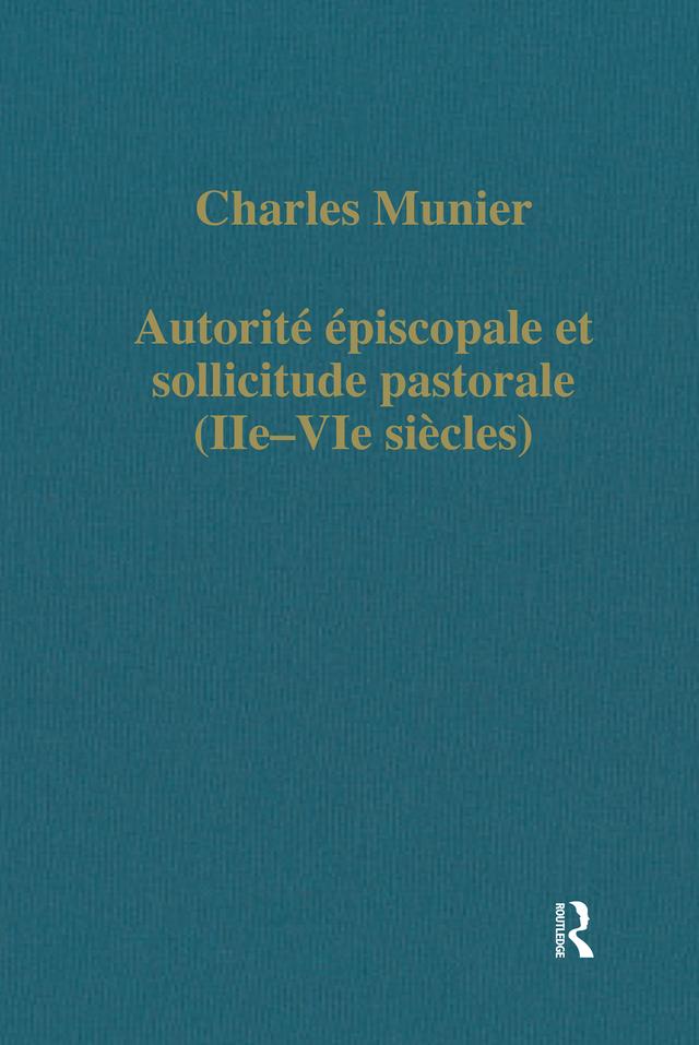 Autorité épiscopale et sollicitude pastorale (IIe–VIe siècles) by Charles Munier