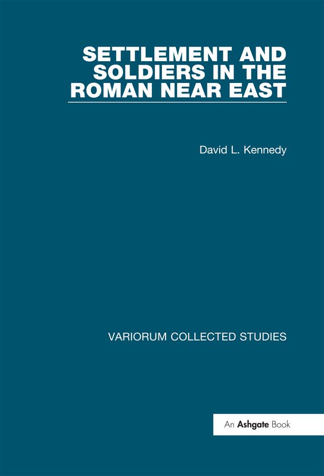 Settlement and Soldiers in the Roman Near East by David Kennedy
