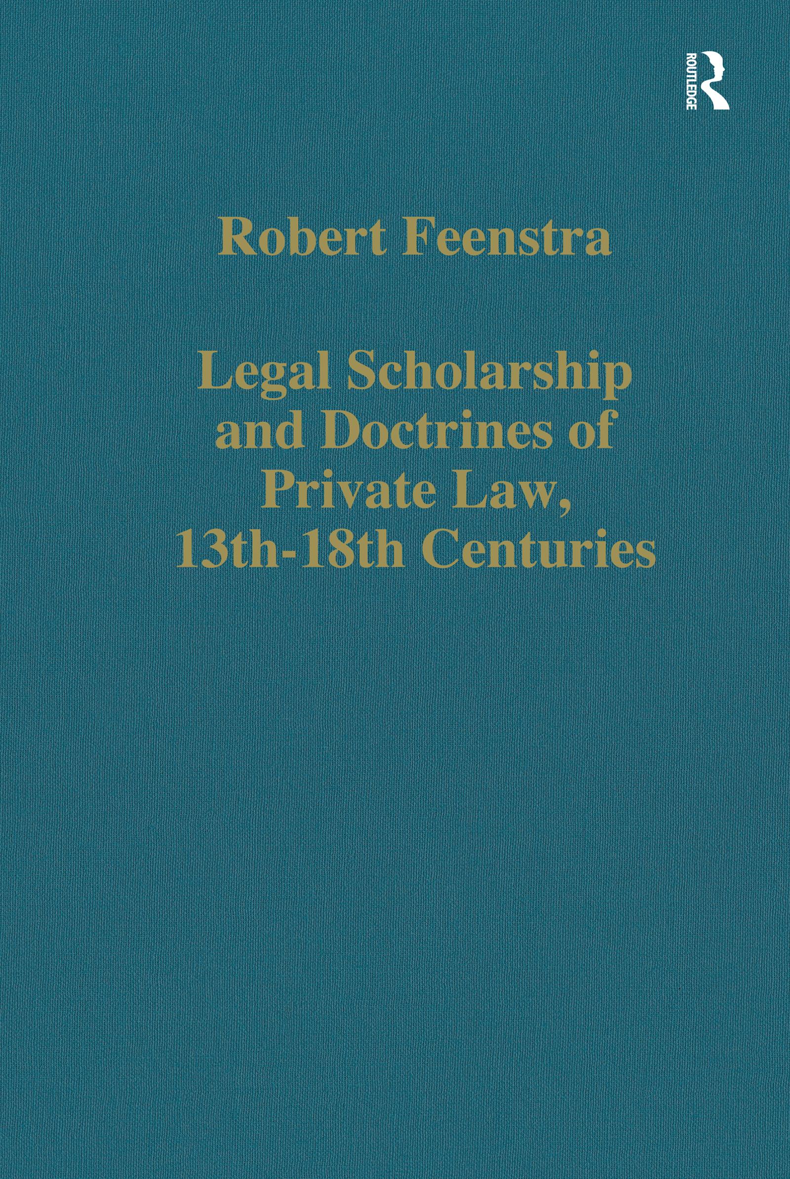Legal Scholarship and Doctrines of Private Law, 13th–18th centuries
