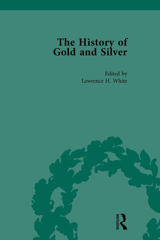 The History of Gold and Silver Vol 3 by Lawrence H White
