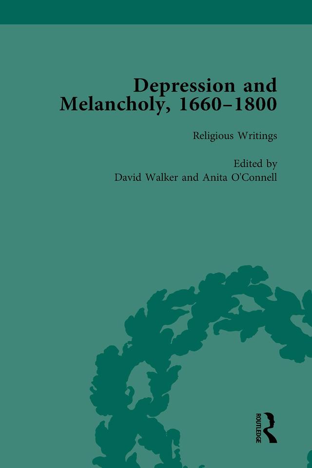Depression and Melancholy, 1660–1800 vol 1 by Allan Ingram, Anita O'Connell, David Walker, Leigh Wetherall Dickson, Michelle Faubert