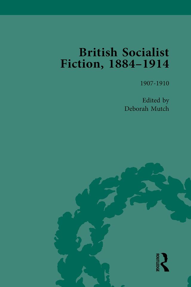 British Socialist Fiction, 1884-1914, Volume 4 by Deborah Mutch