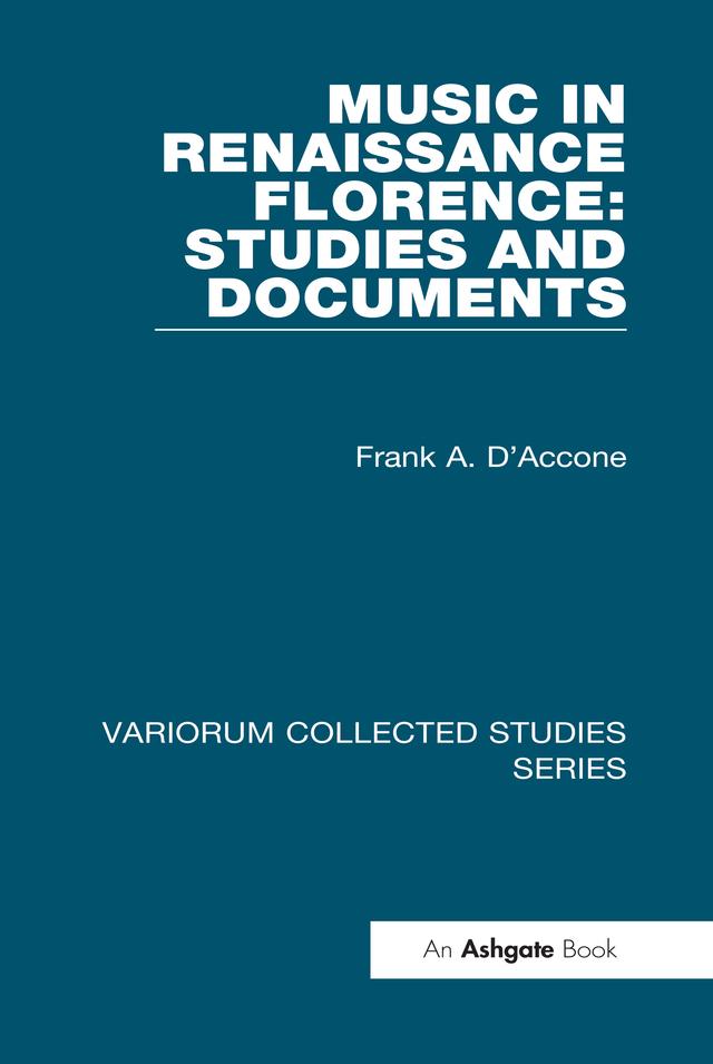 Music in Renaissance Florence: Studies and Documents by Frank A. D'Accone