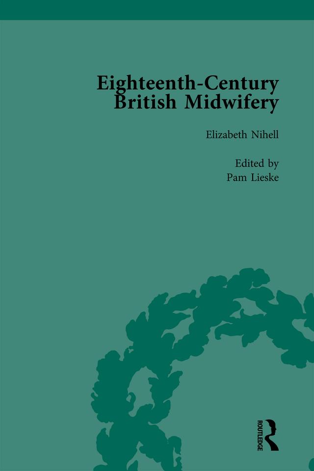 Eighteenth-Century British Midwifery, Part II vol 6 by Pam Lieske
