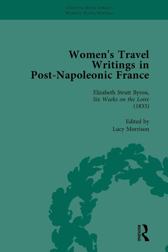 Women's Travel Writings in Post-Napoleonic France, Part I Vol 3 by Benjamin Colbert, Lucy Morrison, Stephen Bending, Stephen Bygrave