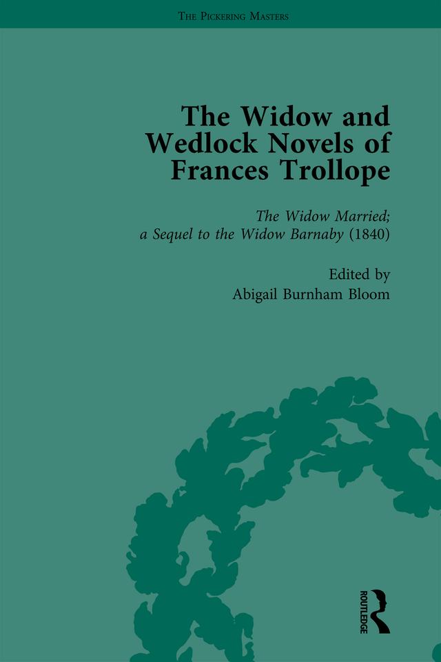 The Widow and Wedlock Novels of Frances Trollope Vol 2 by Abigail Burnham Bloom, Ann-Barbara Graff, Brenda Ayres, Elsie B Michie, Tamara S Wagner