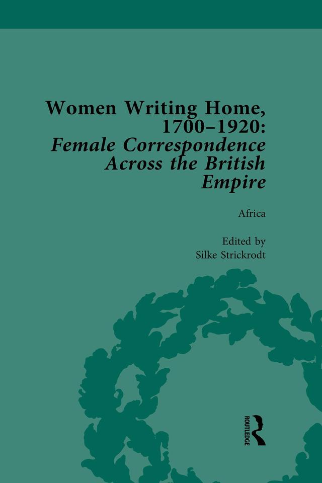 Women Writing Home, 1700-1920 Vol 1 by Cecily Devereux, Charlotte J Macdonald, Deirdre Coleman, Klaus Stierstorfer, Susan Clair Imbarrato