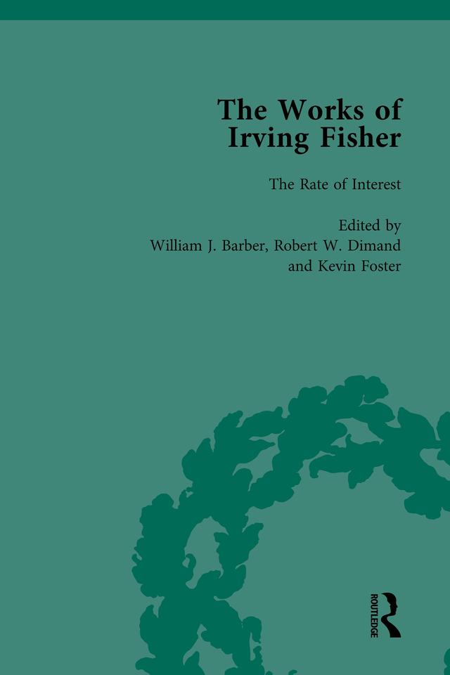 The Works of Irving Fisher Vol 3 by James Tobin, Kevin Foster, Robert W Dimand, William J Barber