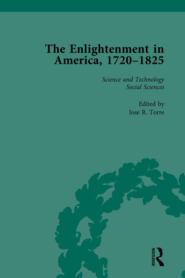 The Enlightenment in America, 1720-1825 Vol 4 by Jose R Torre