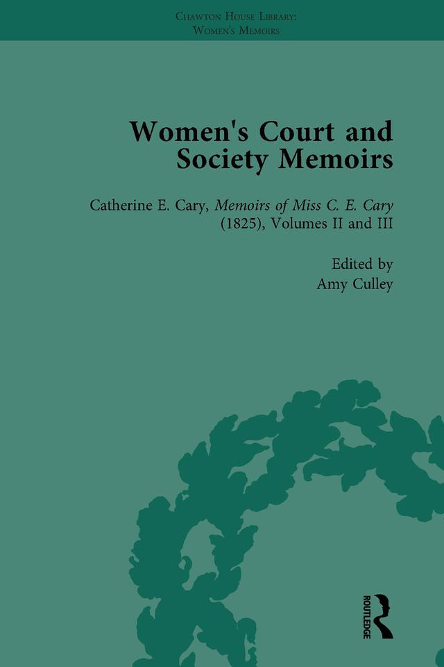 Women's Court and Society Memoirs, Part I Vol 4 by Amy Culley, Katherine Turner