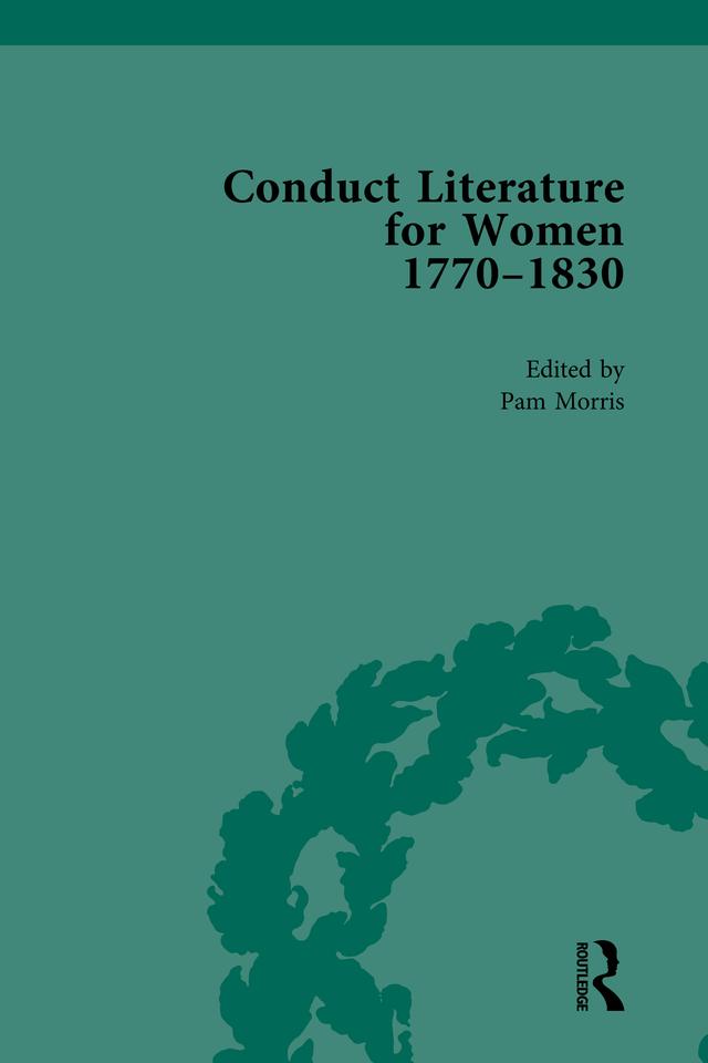 Conduct Literature for Women, Part IV, 1770-1830 vol 1 by Pam Morris