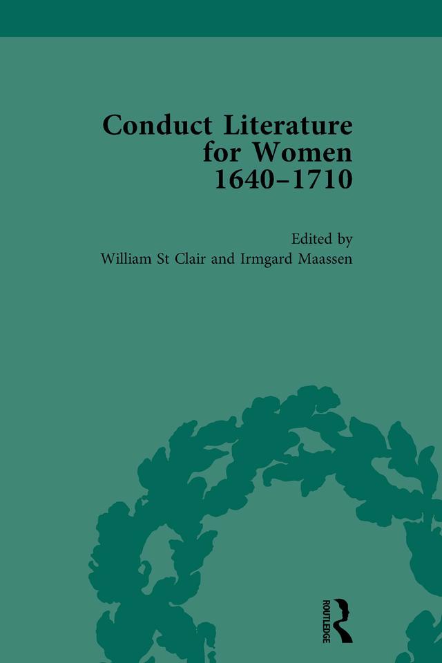 Conduct Literature for Women, Part II, 1640-1710 vol 1 by Irmgard Maassen, William St Clair