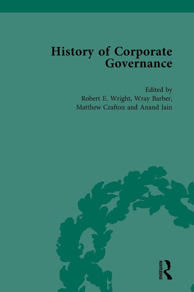 The History of Corporate Governance Vol 6 by Robert E Wright