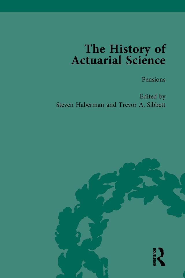 The History of Actuarial Science Vol VI by Steven Haberman, Trevor A. Sibbett