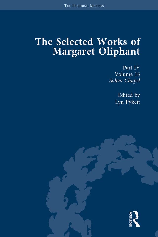 The Selected Works of Margaret Oliphant, Part IV Volume 16 by Lyn Pykett
