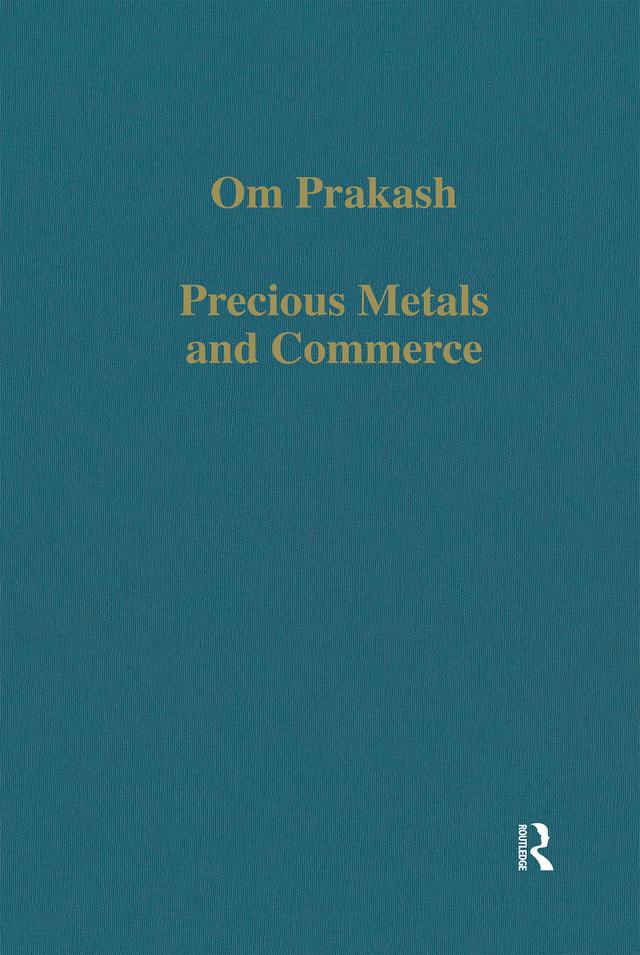 Precious Metals and Commerce by Om Prakash