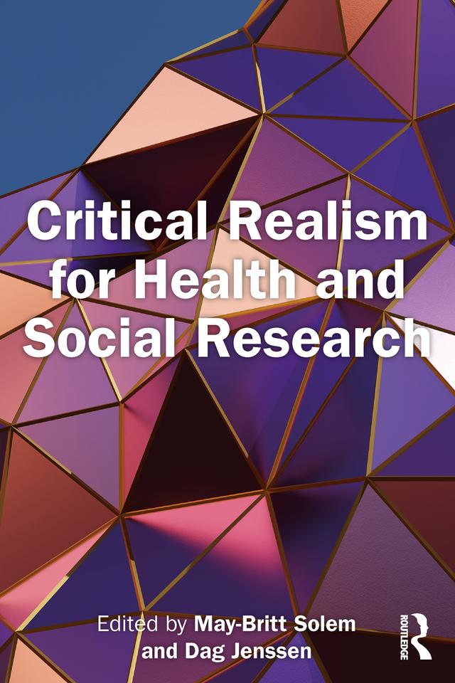 Critical Realism for Health and Social Research by Dag Jenssen, May-Britt Solem
