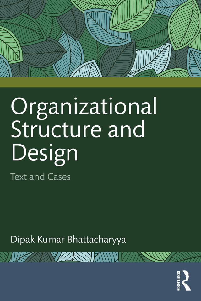 Organizational Structure and Design by Dipak Kumar Bhattacharyya