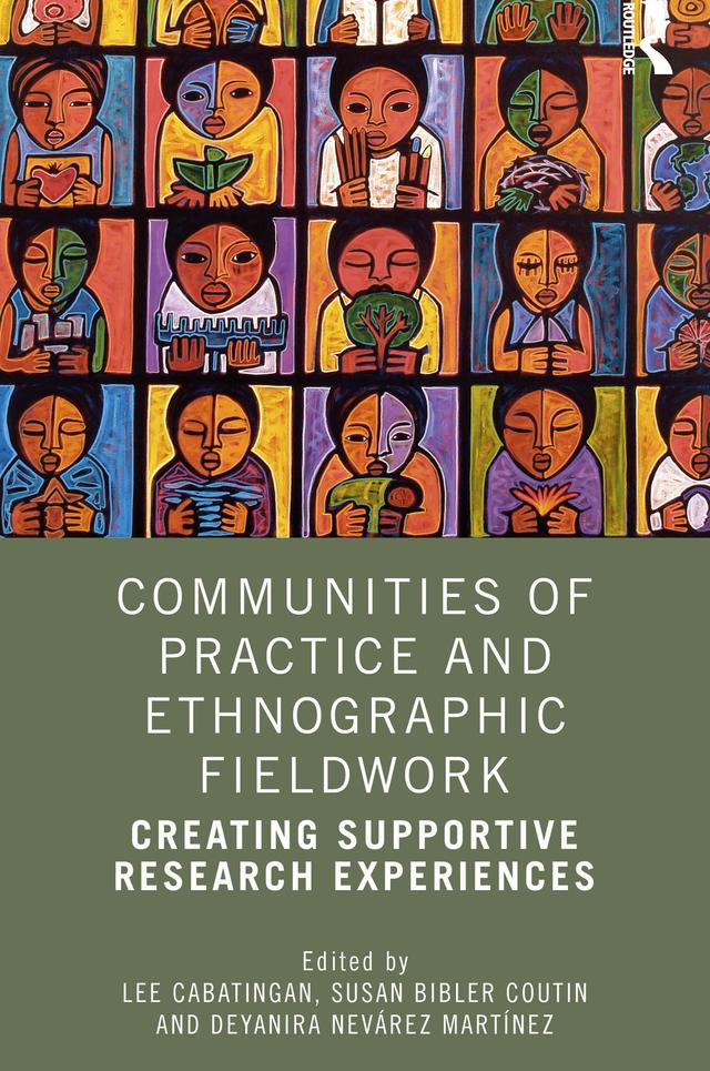 Communities of Practice and Ethnographic Fieldwork by Deyanira Nevárez Martínez, Lee Cabatingan, Susan Bibler Coutin
