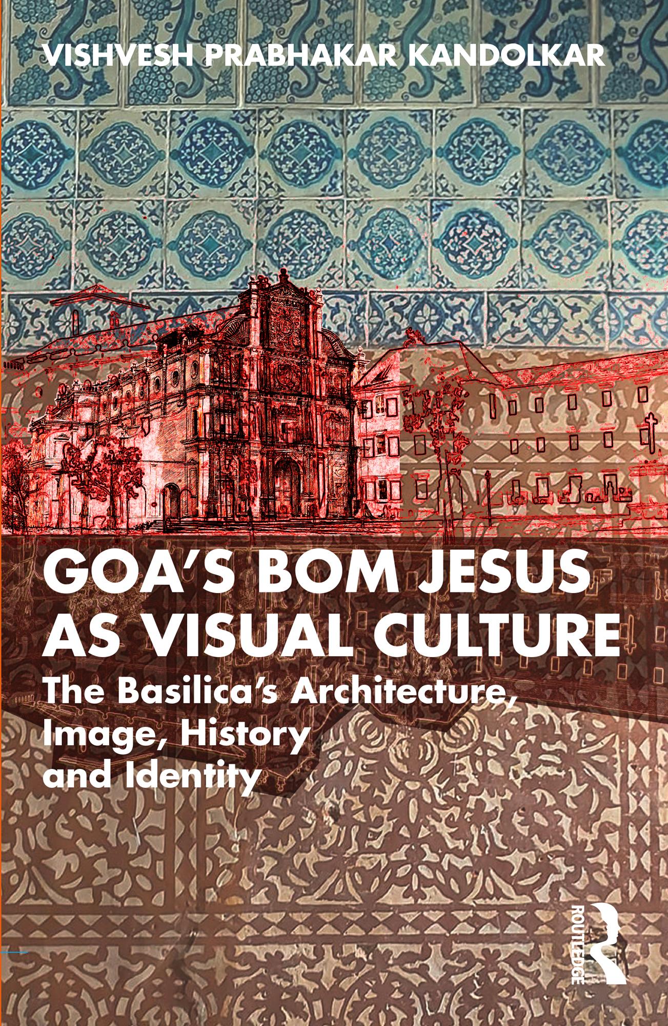 Goa’s Bom Jesus as Visual Culture