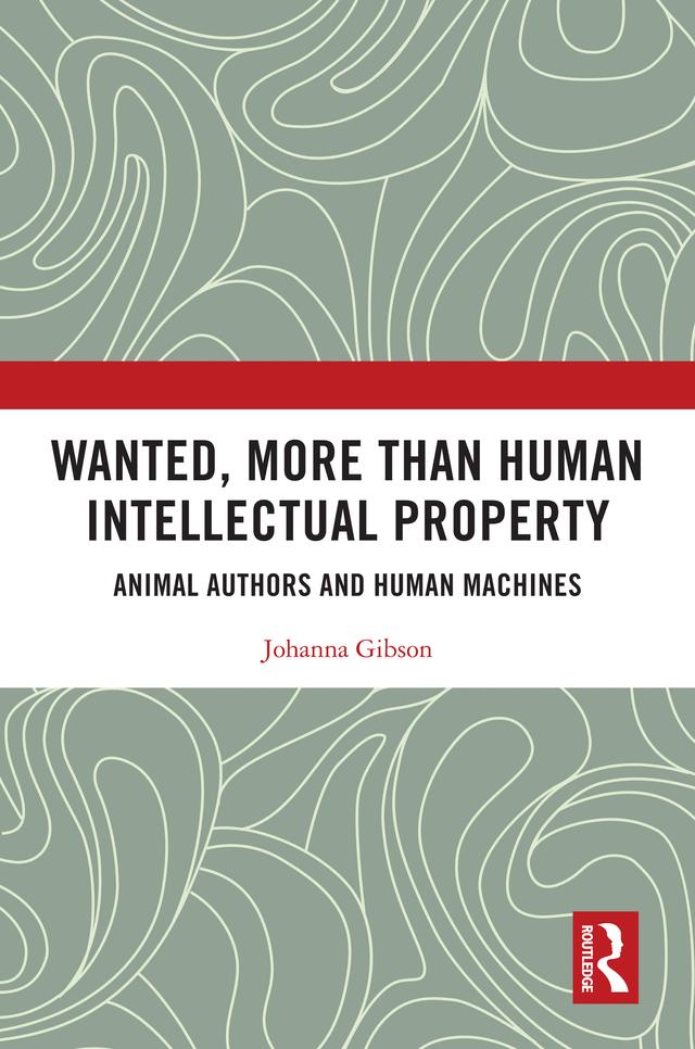 Wanted, More than Human Intellectual Property by Johanna Gibson