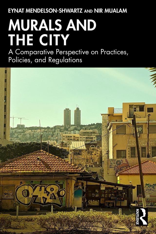 Murals and the City by Eynat Mendelson-Shwartz, Nir Mualam