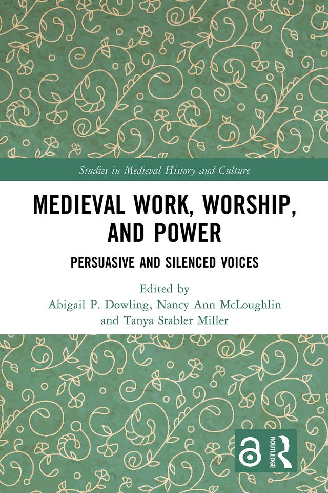 Medieval Work, Worship, and Power by Abigail P. Dowling, Nancy Ann McLoughlin, Tanya Stabler Miller