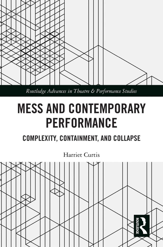 Mess and Contemporary Performance by Harriet Curtis