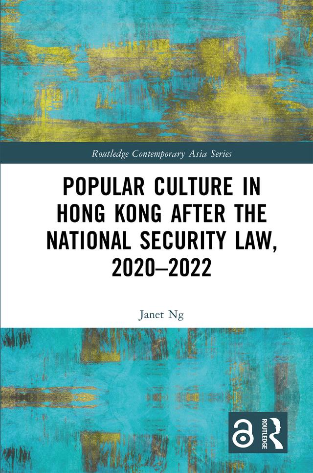 Popular Culture in Hong Kong After the National Security Law, 2020–2022 by Janet Ng