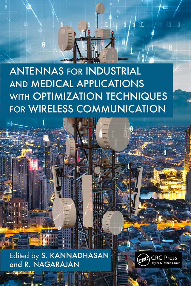 Antennas for Industrial and Medical Applications with Optimization Techniques for Wireless Communication by R. Nagarajan, S. Kannadhasan