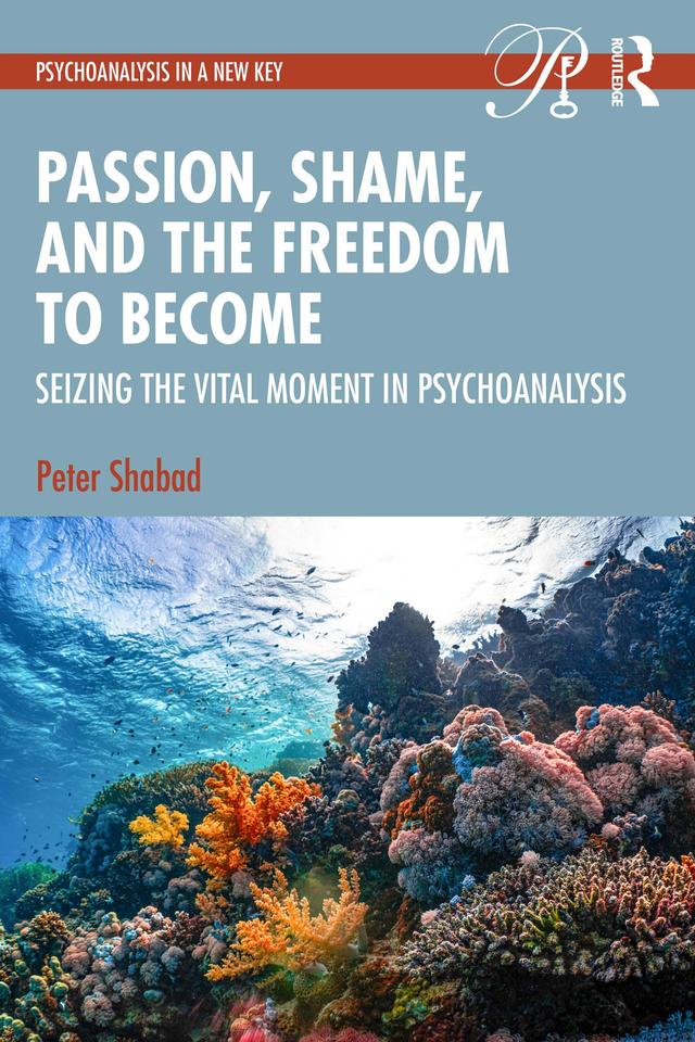Passion, Shame, and the Freedom to Become by Peter Shabad