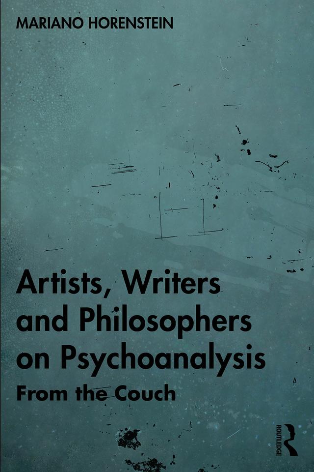 Artists, Writers and Philosophers on Psychoanalysis by Mariano Horenstein
