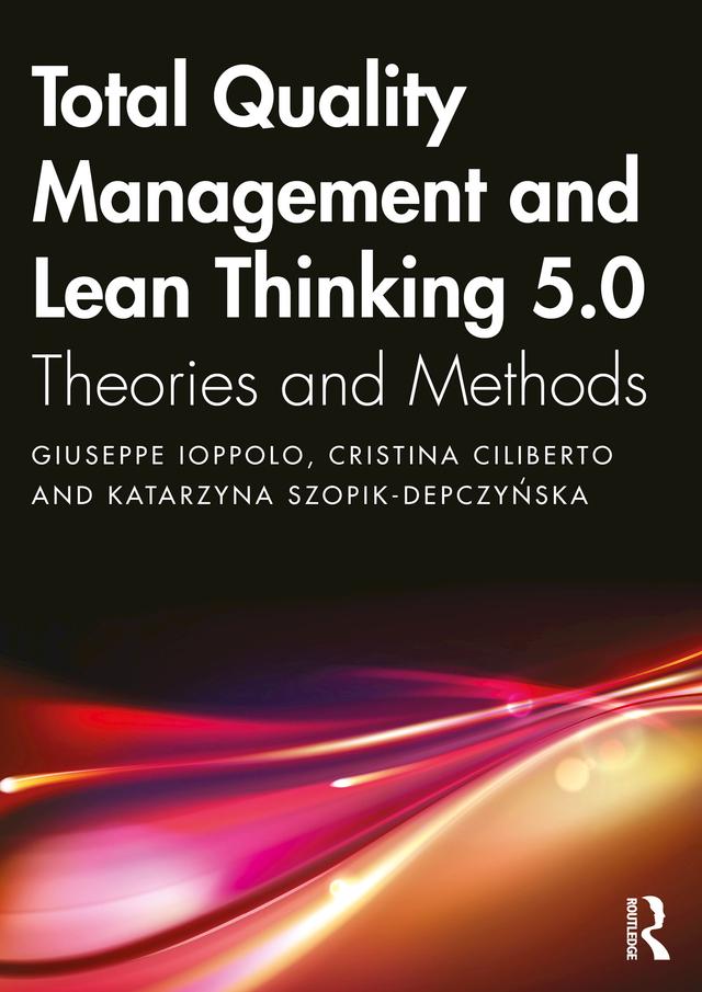 Total Quality Management and Lean Thinking 5.0 by Cristina Ciliberto, Giuseppe Ioppolo, Katarzyna Szopik-Depczyńska