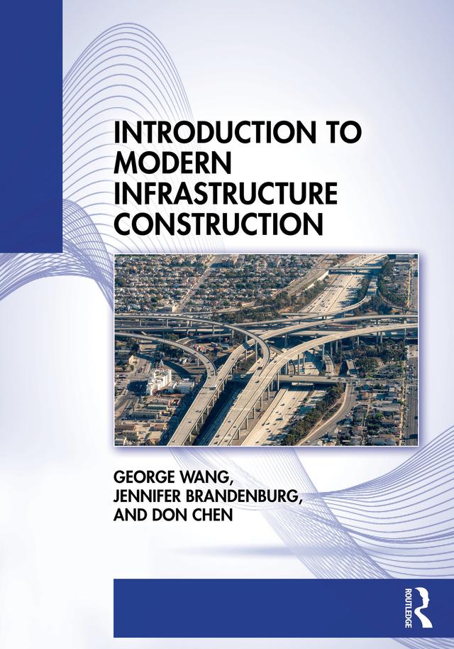 Introduction to Modern Infrastructure Construction by Don Chen, George Wang, Jennifer Brandenburg