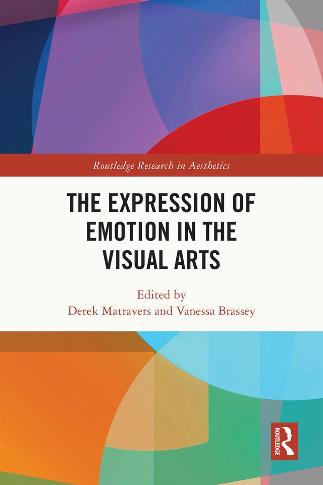 The Expression of Emotion in the Visual Arts by Derek Matravers, Vanessa Brassey