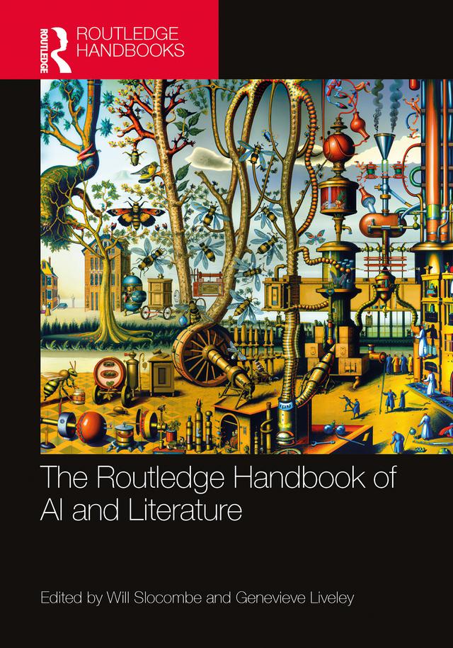 The Routledge Handbook of AI and Literature by Genevieve Liveley, Will Slocombe