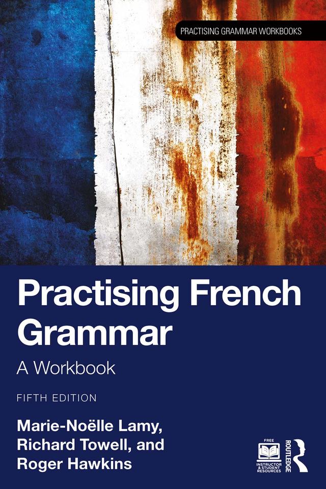 Practising French Grammar by Marie-Noëlle Lamy, Richard Towell, Roger Hawkins