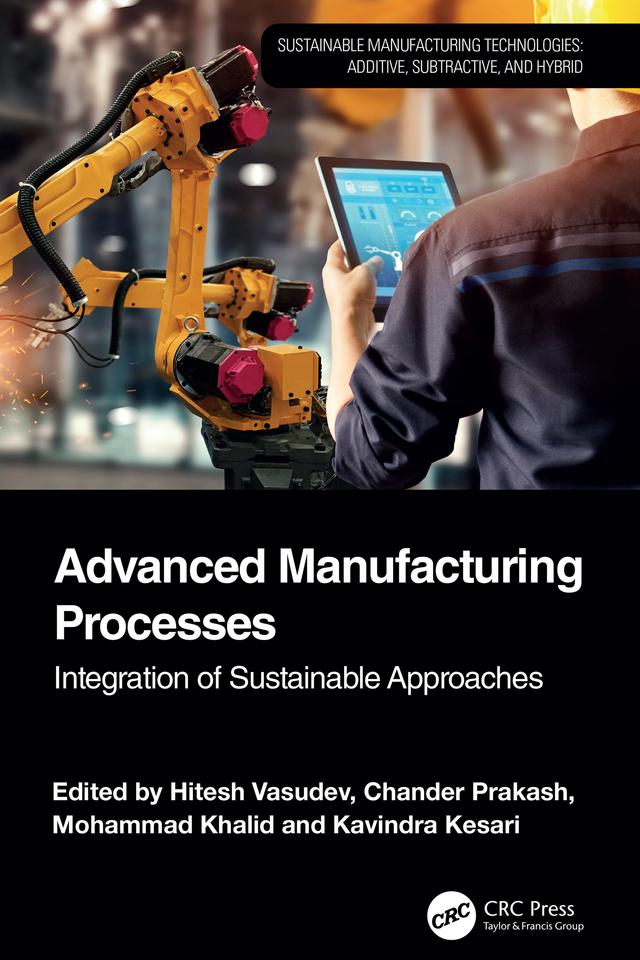 Advanced Manufacturing Processes by Chander Prakash, Hitesh Vasudev, Kavindra Kesari, Mohammad Khalid