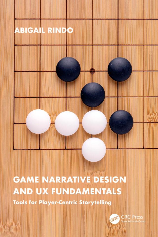 Game Narrative Design and UX Fundamentals by Abigail Rindo