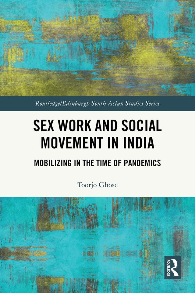 Sex Work and Social Movement in India by Toorjo Ghose