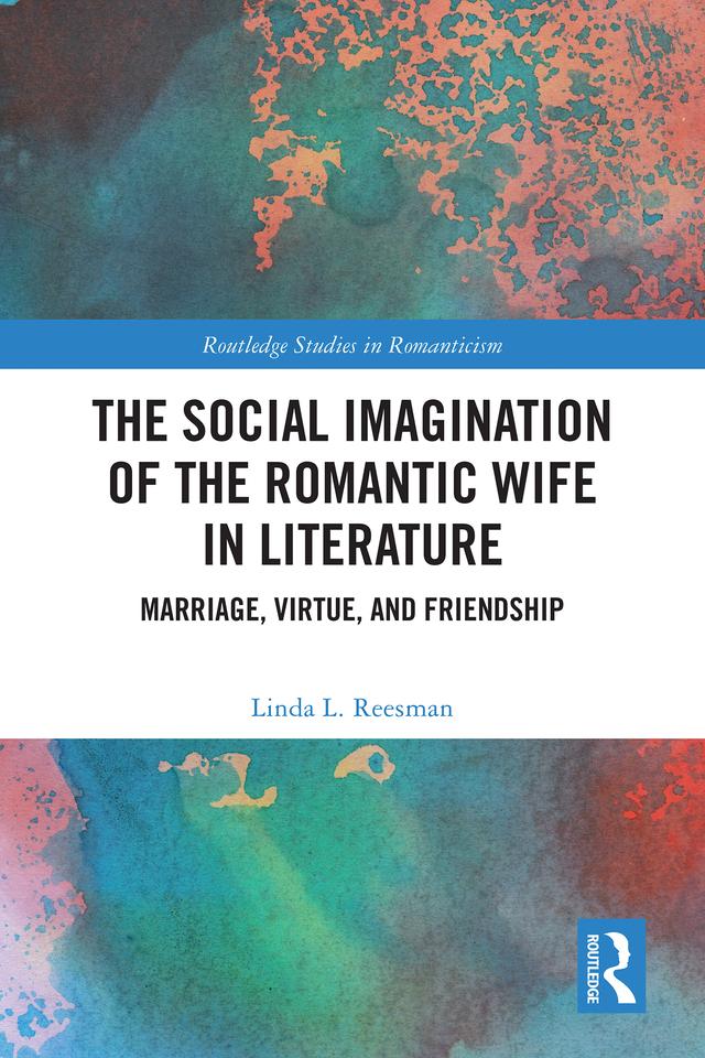 The Social Imagination of the Romantic Wife in Literature by Linda L. Reesman