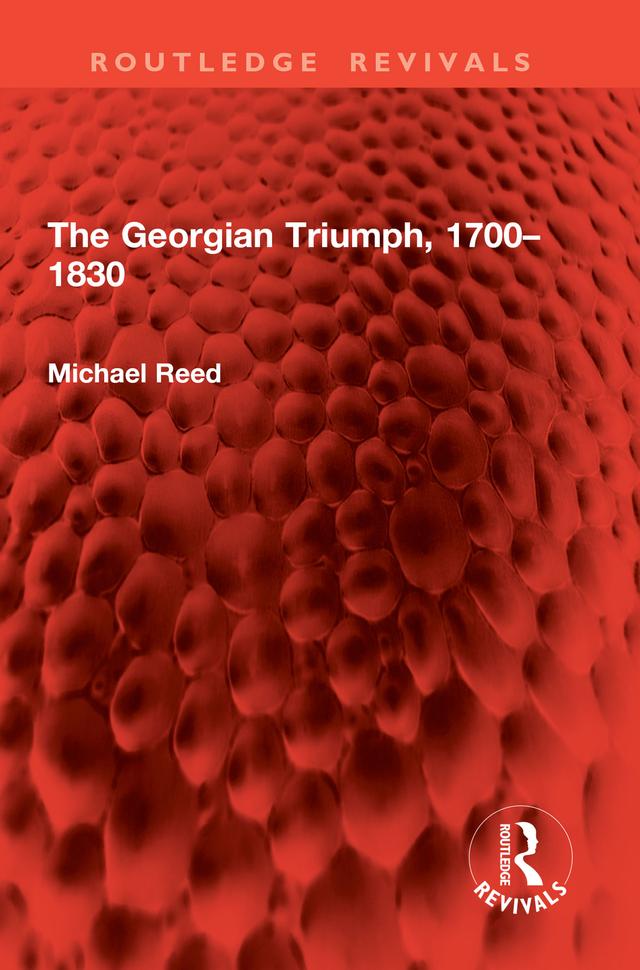 The Georgian Triumph, 1700–1830 by Michael Reed