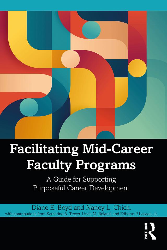 Facilitating Mid-Career Faculty Programs by Diane E. Boyd, Nancy L. Chick