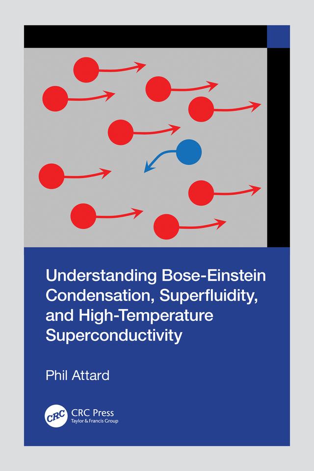 Understanding Bose-Einstein Condensation, Superfluidity, and High-Temperature Superconductivity by Phil Attard