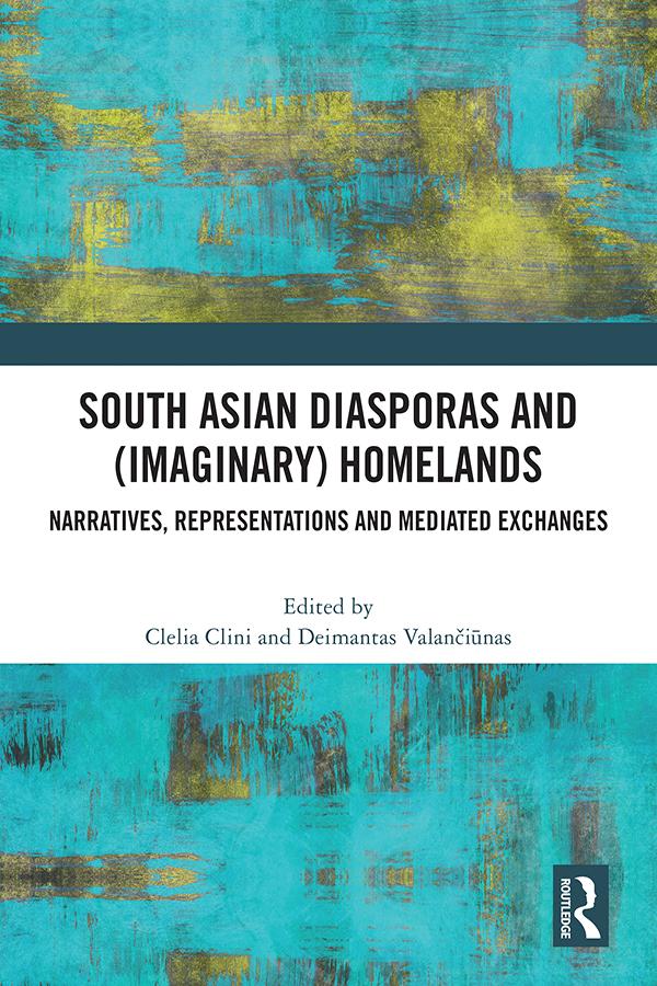 South Asian Diasporas and (Imaginary) Homelands by Clelia Clini, Deimantas Valančiūnas